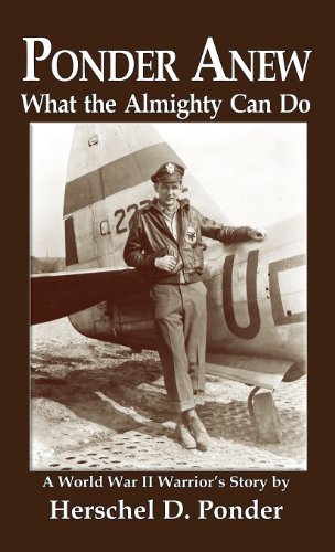 Ponder Anew What the Almighty Can Do: A World War II Warrior's Story