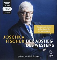 Der Abstieg des Westens: Europa in der neuen Weltordnung des 21. Jahrhunderts