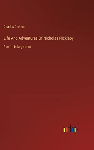 Life And Adventures Of Nicholas Nickleby: Part 1 - in large print