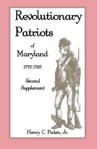 Revolutionary Patriots of Maryland 1775-1783: Second Supplement