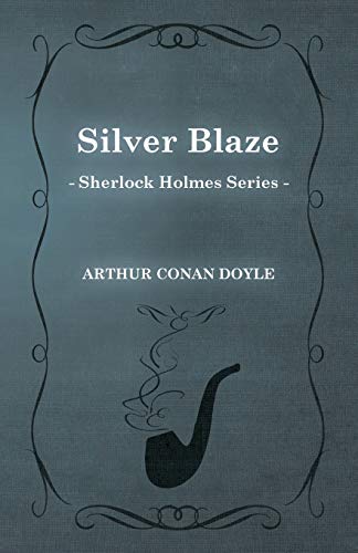 Silver Blaze (Sherlock Holmes Series)