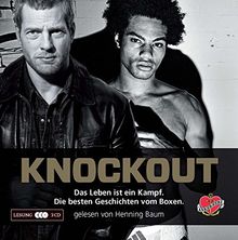 Knockout: Das Leben ist ein Kampf. Die besten Geschichten vom Boxen.