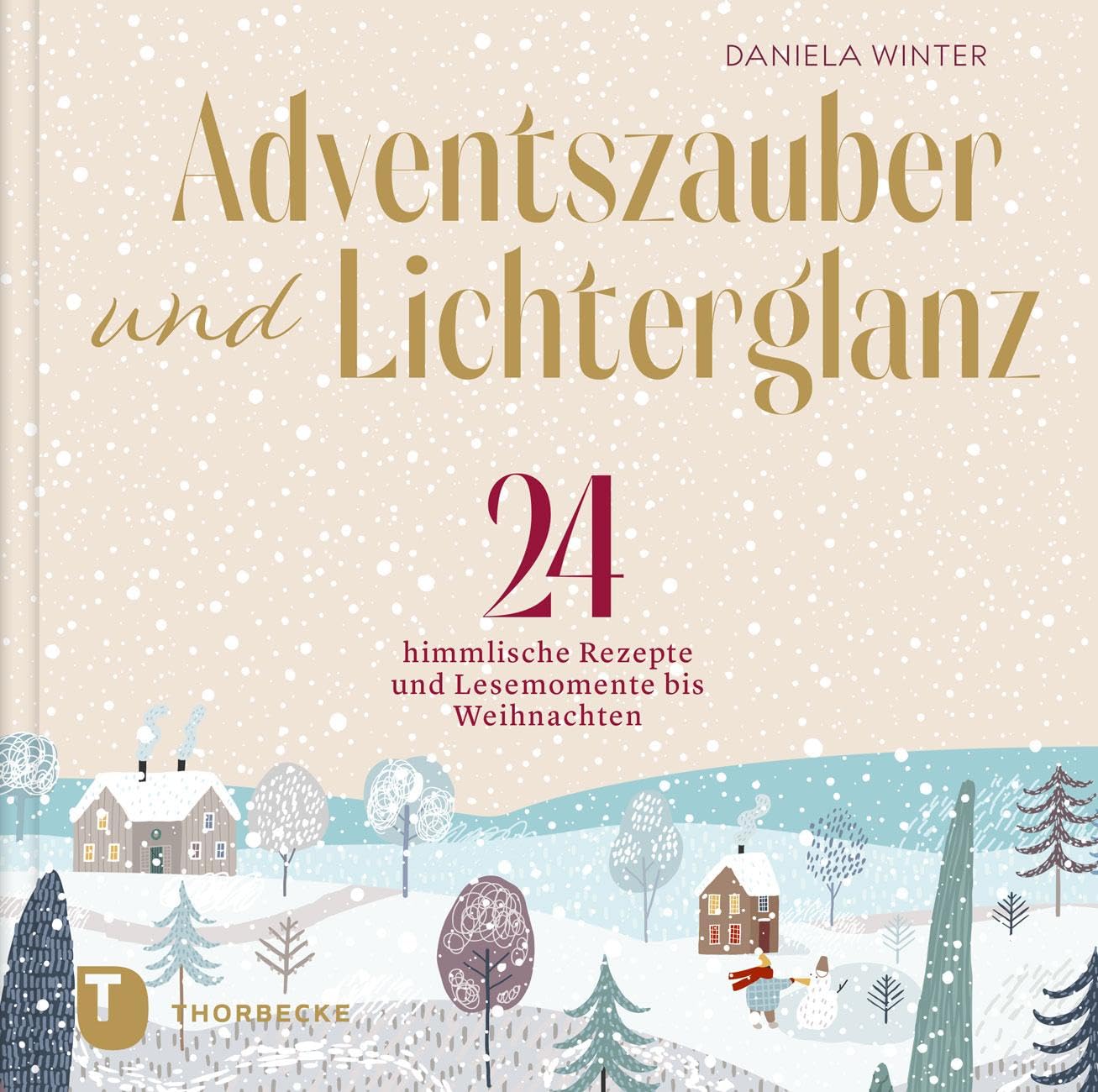 Adventszauber und Lichterglanz: 24 himmlische Rezepte und Lesemomente bis Weihnachten