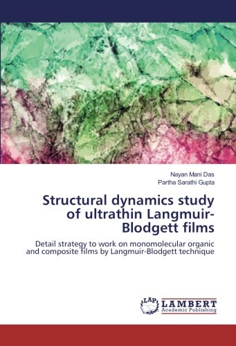 Structural dynamics study of ultrathin Langmuir-Blodgett films: Detail strategy to work on monomolecular organic and composite films by Langmuir-Blodgett technique