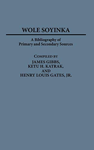 Wole Soyinka: A Bibliography of Primary and Secondary Sources (Bibliographies & Indexes in Afro-american & African Studies)