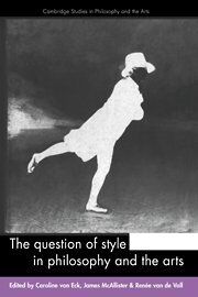 The Question of Style in Philosophy and the Arts (Cambridge Studies in Philosophy and the Arts)