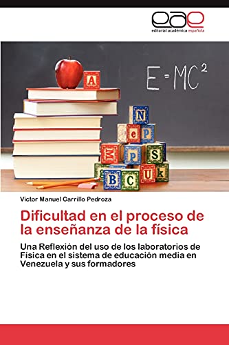 Dificultad en el proceso de la enseñanza de la física: Una Reflexión del uso de los laboratorios de Física en el sistema de educación media en Venezuela y sus formadores