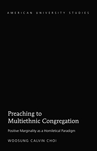 Choi, Woosung Calvin Preaching To Multiethnic Congregation, Positive Marginality As A Homiletical Paradigm (American University Studies)