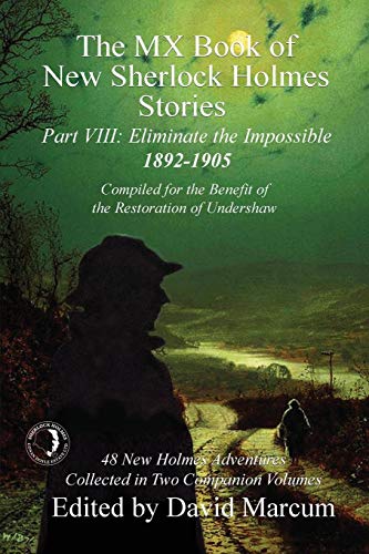 The MX Book of New Sherlock Holmes Stories - Part VIII: Eliminate The Impossible: 1892-1905