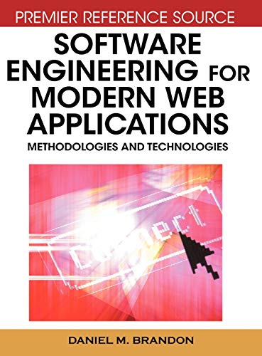 Software Engineering for Modern Web Applications: Methodologies and Technologies (Premier Reference Source)