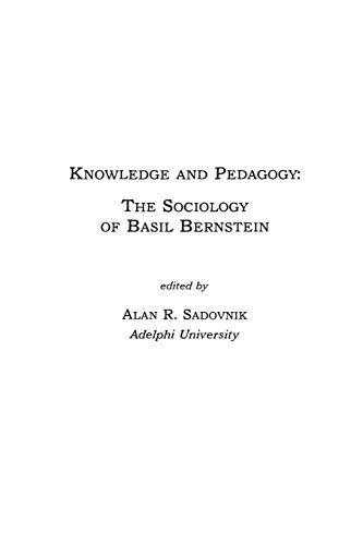 Knowledge and Pedagogy: The Sociology of Basil Bernstein (Social and Policy Issues in Education)