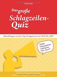 Das große Schlagzeilen-Quiz: Rätselfragen zu den Top-Ereignissen von 1950 bis 1999