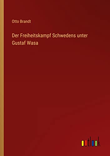 Der Freiheitskampf Schwedens unter Gustaf Wasa