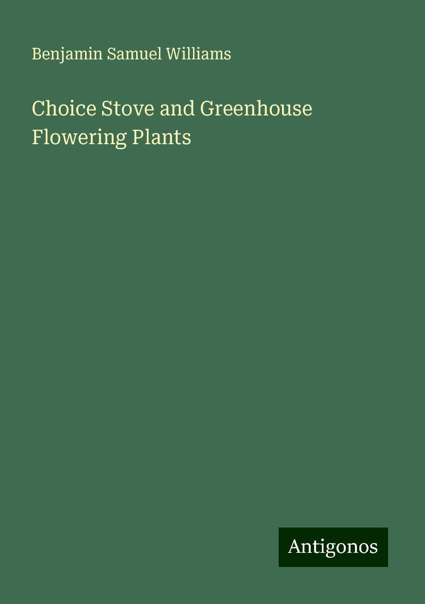 Choice Stove and Greenhouse Flowering Plants