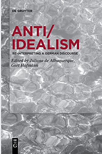 Juliana Albuquerque Anti/Idealism, Re-interpreting A German Discourse