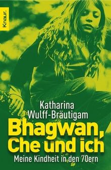 Bhagwan, Che und ich: Meine Kindheit in den 70ern