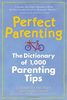 Perfect Parenting: The Dictionary of 1,000 Parenting Tips (Pantley)