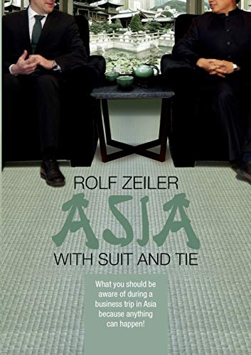 Asia with suit and tie: What you should be aware of during a business trip in Asia because anything can happen