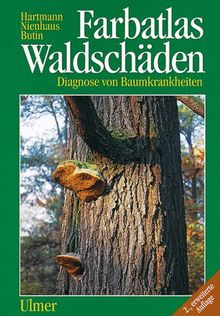 Farbatlas Waldschäden. Diagnose von Baumkrankheiten