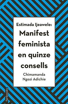 Estimada Ijeawele: Manifest feminista en quinze consells (Biblioteca Chimamanda)