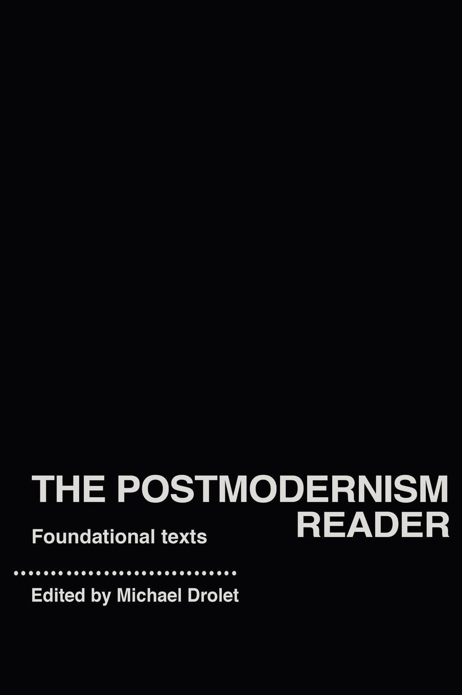 The Postmodernism Reader: Foundational Texts (Routledge Readers in History)
