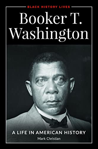 Booker T. Washington: A Life in American History (Black History Lives)