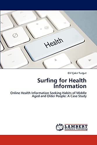 Surfing for Health Information: Online Health Information Seeking Habits of Middle Aged and Older People: A Case Study