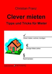 Clever mieten. Tipps und Tricks für Mieter
