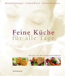 Feine Küche für alle Tage: Rezepte aus dem Genußland Südtirol