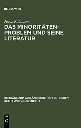 Das Minoritätenproblem und seine Literatur: kritische Einführung in die Quellen und die Literatur der europäischen Nationalitätenfrage der ... Recht und Völkerrecht, 6, Band 6)