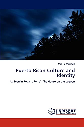 Puerto Rican Culture and Identity: As Seen in Rosario Ferre's The House on the Lagoon