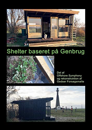 Shelter baseret på Genbrug: Del af Offshore Symphony og rekonstruktion af Gedser Forsøgsmølle