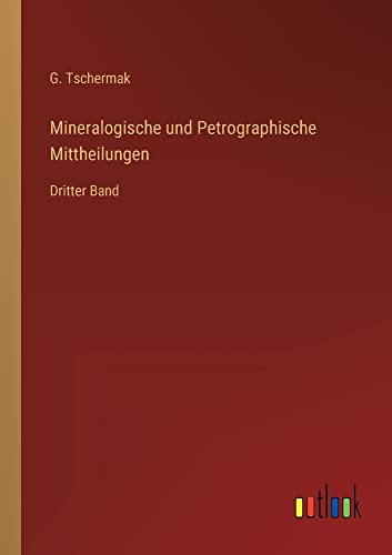 Mineralogische und Petrographische Mittheilungen: Dritter Band