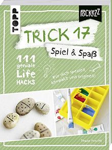 Trick 17 Pockezz – Spiel & Spaß: 111 geniale Lifehacks für mehr Spaß im Leben