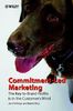 Commitment-Led Marketing: The Key to Brand Profits is in the Customer's Mind: The Story of the Conversion Model