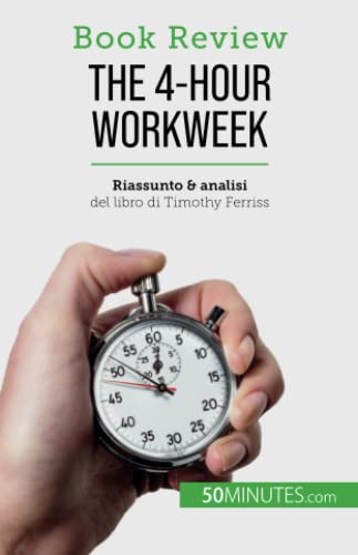 The 4-Hour Workweek: Tutto in 4 ore! (Book Review)