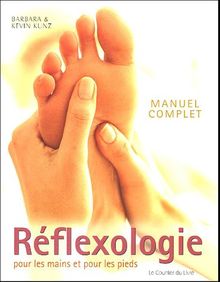 Manuel complet de réflexologie pour les mains et pour les pieds