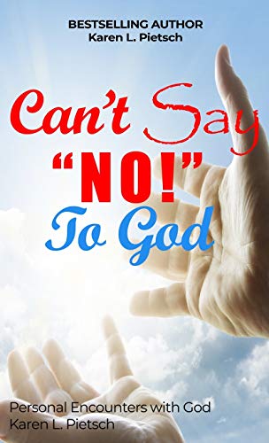 Can't Say NO to God: Personal Encounters with God