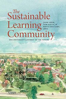 The Sustainable Learning Community: One University's Journey to the Future (Unh Non-Series Title)