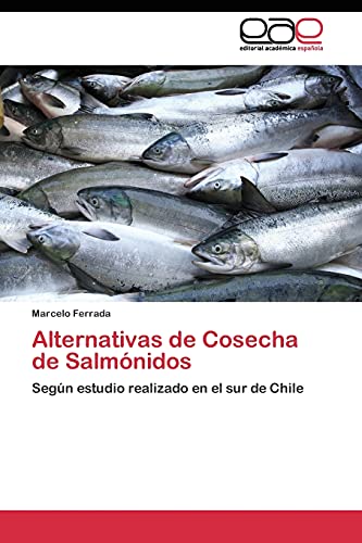 Alternativas de Cosecha de Salmónidos: Según estudio realizado en el sur de Chile