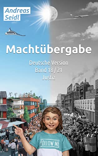Machtübergabe - Justiz: Band 18/21 Deutsche Version (Machtübergabe - Deutsche Version)