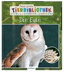 Meine große Tierbibliothek: Die Eule