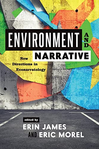Environment and Narrative: New Directions in Econarratology (Theory Interpretation Narrative)