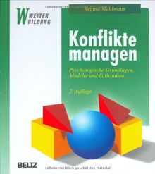 Konflikte managen: Psychologische Grundlagen, Modelle und Fallstudien (Beltz Weiterbildung)