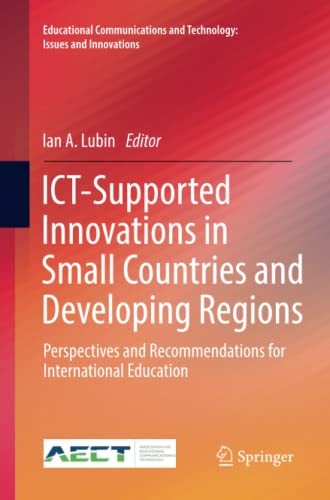 ICT-Supported Innovations in Small Countries and Developing Regions: Perspectives and Recommendations for International Education (Educational Communications and Technology: Issues and Innovations)