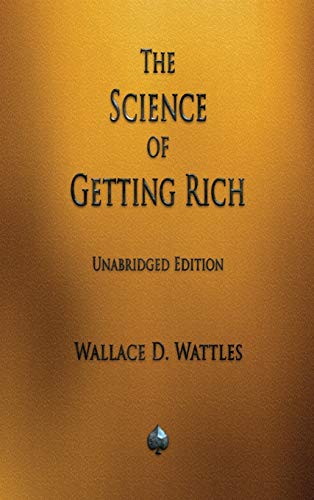 Wattles, Wallace D. The Science Of Getting Rich