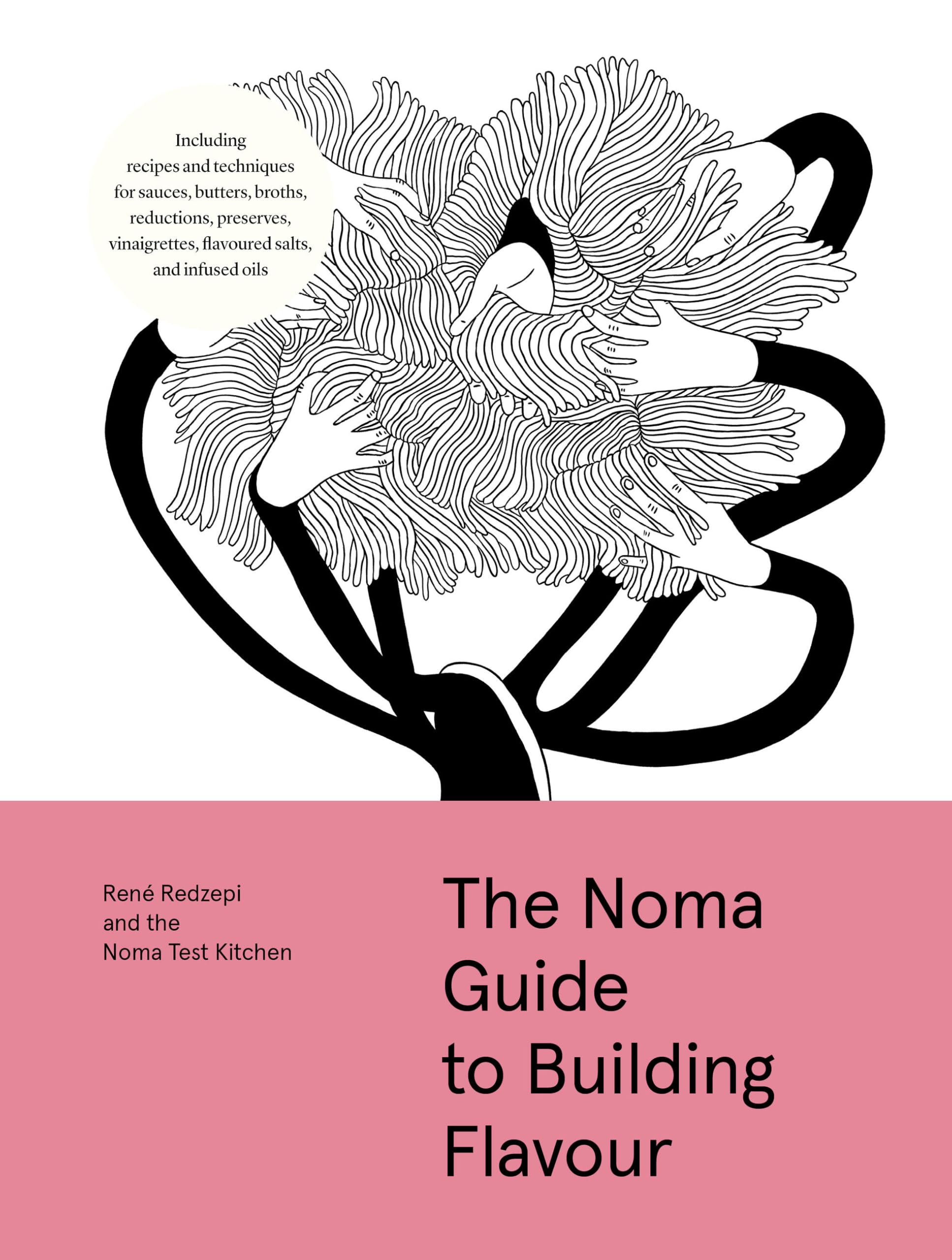Redzepi, René: The Noma Guide to Building Flavour