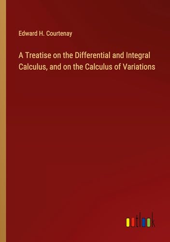 A Treatise on the Differential and Integral Calculus, and on the Calculus of Variations
