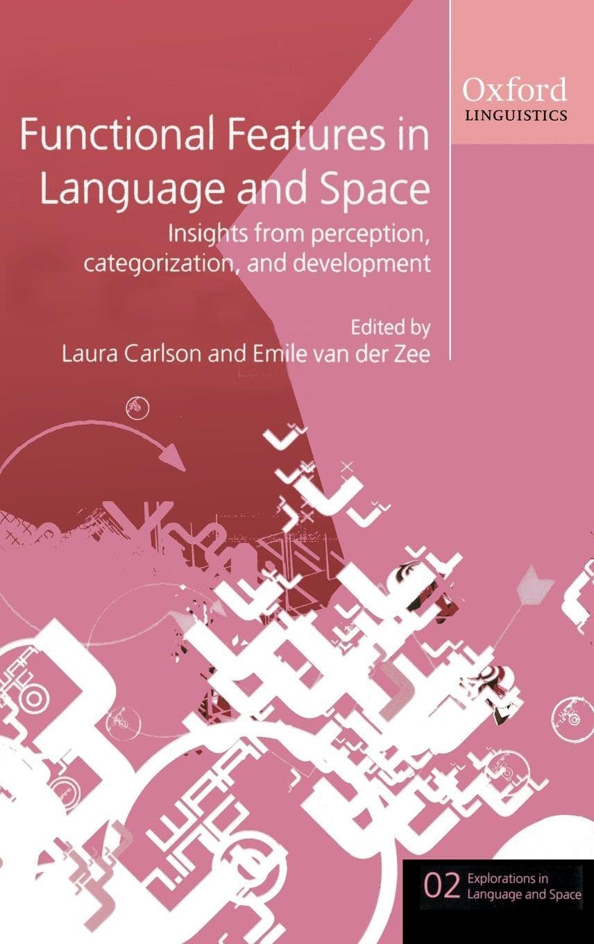 FUNCTIONAL FEATURES LANG SPACE ELS C: Insights from Perception, Categorization, and Development (Explorations in Language and Space, Band 2)