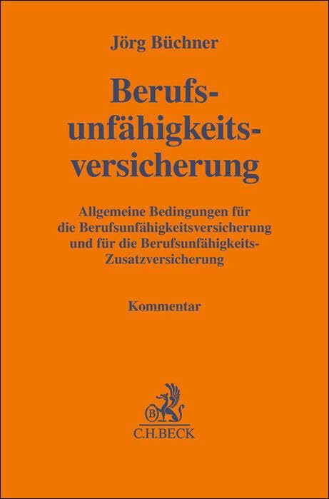 Berufsunfähigkeitsversicherung: Allgemeine Bedingungen für die Berufsunfähigkeits-Versicherung und für die Berufsunfähigkeits-Zusatzversicherung (Gelbe Erläuterungsbücher)